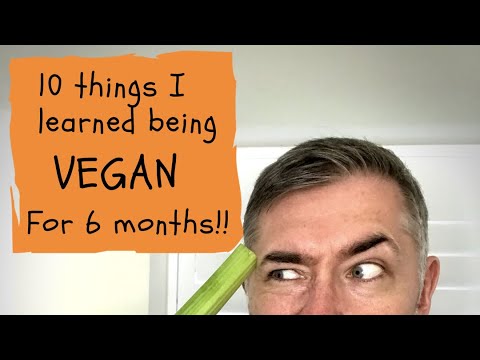 10 things I learned being VEGAN for 6 months