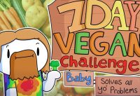 7 Day Vegan Challenge Baby (solves all your problems)