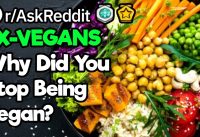 EX-VEGANS, Why Did You Start Eating Meat Again? (r/AskReddit)