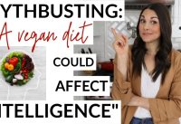Mythbusting: “How A Vegan Diet Could Affect Your Intelligence”