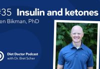 Diet Doctor Podcast #35 — Ben Bikman, PhD
