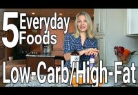 5 Low Carb, High-Fat Foods to Eat Every Day