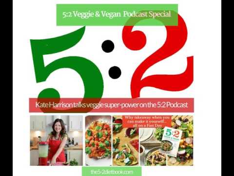 5:2 Veggie & Vegan Special Podcast 18 with Kate Harrison