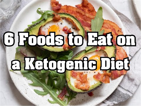 6 Foods to Eat on a Ketogenic Diet