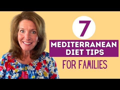 7 MEDITERRANEAN DIET TIPS for Families | How to Start a Mediterranean Diet | Family Nutrition Tips