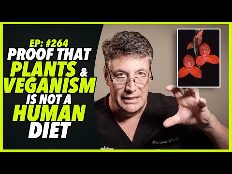 Ep:264 PROOF THAT PLANTS AND VEGANISM IS NOT A HUMAN DIET - by Robert Cywes