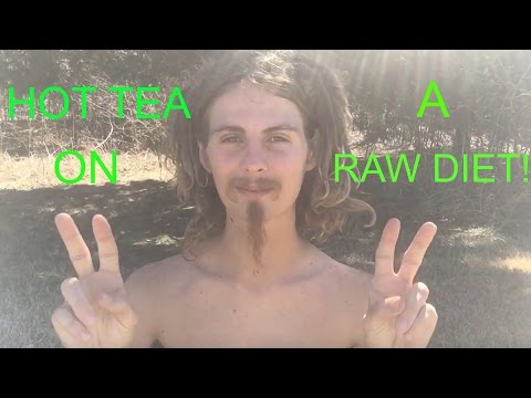 Hot Tea On A Raw Vegan Diet!