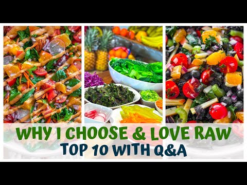 WHY I CHOOSE & LOVE RAW VEGAN TOP 10 + Q&A