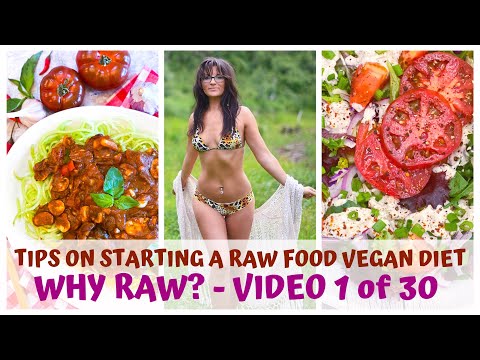 WHY RAW? • TIPS ON STARTING A RAW FOOD VEGAN DIET • VIDEO 1/30