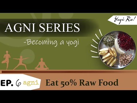 Agni Series: Have 50% raw food in your daily diet| Ep 6
